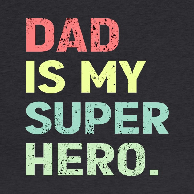 Dad is my super hero by Roberto C Briseno